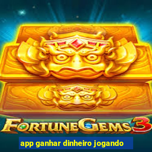 app ganhar dinheiro jogando